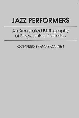 Gary Carner - Jazz Performers, Inbunden