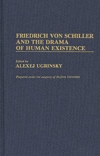 bokomslag Friedrich von Schiller and the Drama of Human Existence