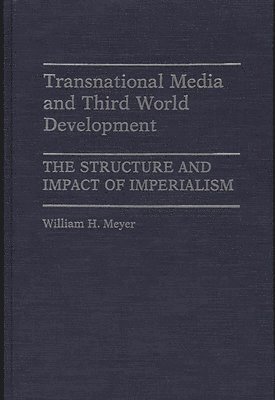 William Meyer - Transnational Media and Third World Development, Inbunden