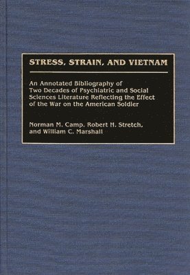 Norman M. Camp, Robert H. Stretch, William C. Marshall - Stress, Strain, and Vietnam, Inbunden