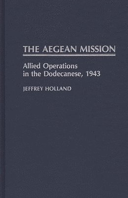 Jeffrey Holland - Aegean Mission, Inbunden