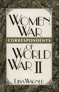 bokomslag Women War Correspondents of World War II