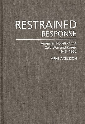 Arne Axelsson - Restrained Response, Inbunden