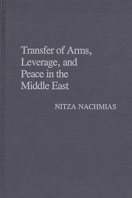 bokomslag Transfer of Arms, Leverage, and Peace in the Middle East