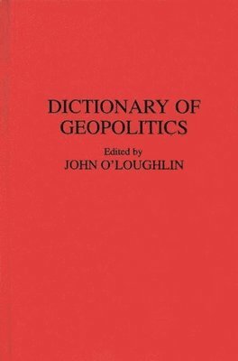John O'Loughlin - Dictionary of Geopolitics, Inbunden