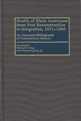 Woodrow Jones Jr., Mitchell Rice - Health of Black Americans from Post-Reconstruction to Integration, 1871-1960, Inbunden
