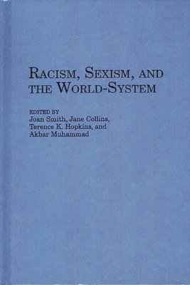 Joan Smith, Jane Collins, Terence K. Hopkins, Akbar Muhamad - Racism, Sexism, and the World-System, Inbunden