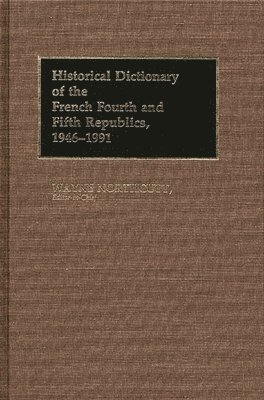 bokomslag Historical Dictionary of the French Fourth and Fifth Republics, 1946-1991