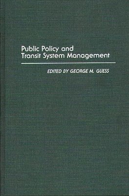 George M. Guess, George M. Guess - Public Policy and Transit System Management, Inbunden