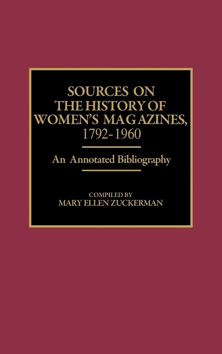 Sources on the History of Women's Magazines, 1792-1960 1