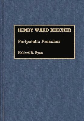 Halford R. Ryan - Henry Ward Beecher, Inbunden