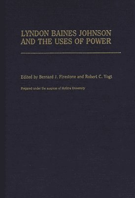 Unknown, Bernard J. Firestone - Lyndon Baines Johnson and the Uses of Power, Inbunden