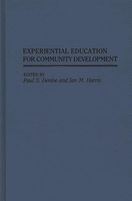 Paul S. Denise, Ian Harris, Paul S. Denise, Ian M. Harris - Experiential Education for Community Development, Inbunden