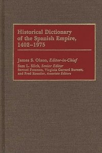 bokomslag Historical Dictionary of the Spanish Empire, 1402-1975