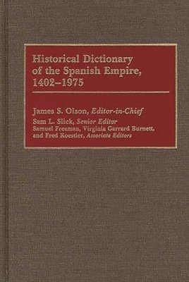 bokomslag Historical Dictionary of the Spanish Empire, 1402-1975