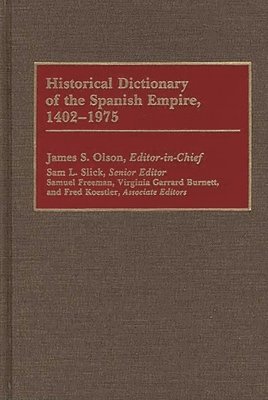 Historical Dictionary of the Spanish Empire, 1402-1975 1