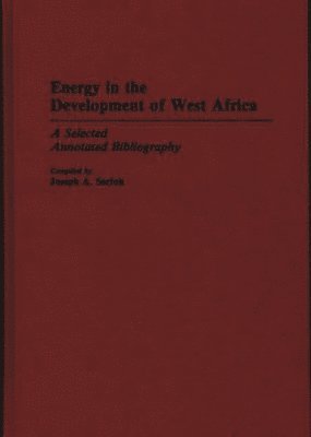 Joseph A. Sarfoh - Energy in the Development of West Africa, Inbunden