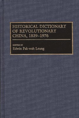 Historical Dictionary of Revolutionary China, 1839-1976 1