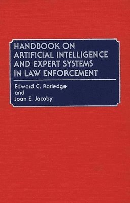 Joan E. Jacoby, Edward C. Ratledge - Handbook on Artificial Intelligence and Expert Systems in Law Enforcement, Inbunden