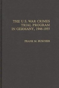 bokomslag The U.S. War Crimes Trial Program in Germany, 1946-1955