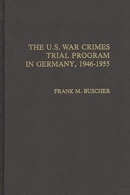 bokomslag The U.S. War Crimes Trial Program in Germany, 1946-1955