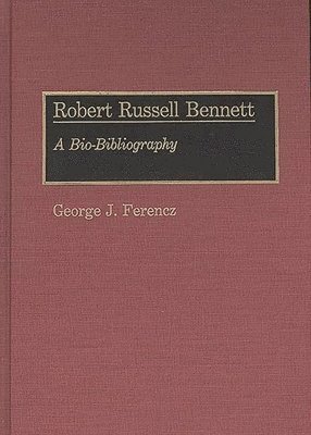 George J. Ferencz - Robert Russell Bennett, Inbunden