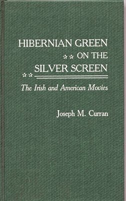 Joseph M. Curran - Hibernian Green on the Silver Screen, Inbunden