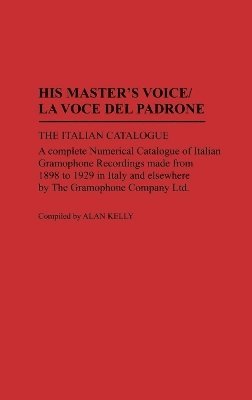 Alan Kelly - His Master's Voice/La Voce Del Padrone, Inbunden