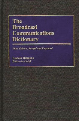 Lincoln Diamant - Broadcast Communications Dictionary, 3rd Edition, Inbunden
