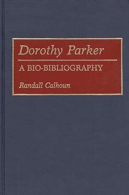 Randall Calhoun - Dorothy Parker, Inbunden