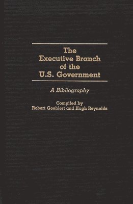 Robert U. Goehlert, Hugh Reynolds - Executive Branch of the U.S. Government, Inbunden