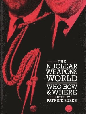 Patrick Burke - Nuclear Weapons World, Inbunden