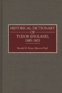 bokomslag Historical Dictionary of Tudor England, 1485-1603
