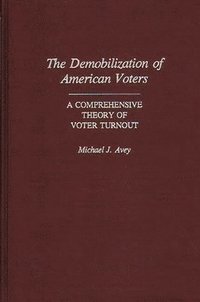 bokomslag The Demobilization of American Voters
