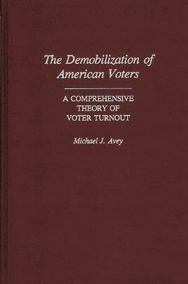 Michael J. Avey - Demobilization of American Voters, Inbunden