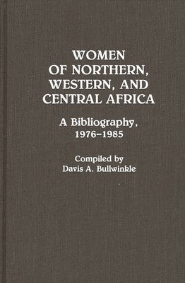 Davis A. Bullwinkle - Women of Northern, Western, and Central Africa, Inbunden