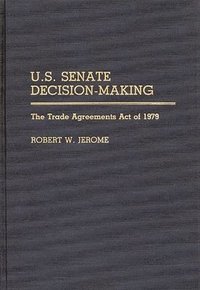 bokomslag U.S. Senate Decision-Making