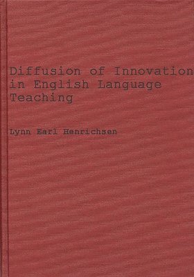 Lynn E. Henrichsen - Diffusion of Innovations in English Language Teaching, Inbunden