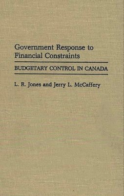 Larry R. Jones, Jerry McCaffery - Government Response to Financial Constraints, Inbunden