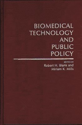 Robert H. Blank, Miriam K. Mills - Biomedical Technology and Public Policy, Inbunden