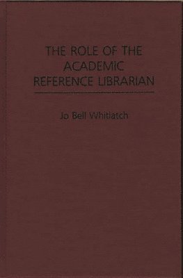 bokomslag The Role of the Academic Reference Librarian