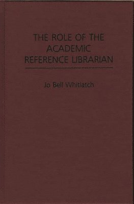 The Role of the Academic Reference Librarian 1