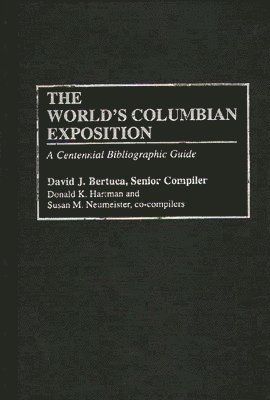 David J. Bertuca, Donald K. Hartman, Susan Neumeister, Susan M. Neumeister - World's Columbian Exposition, Inbunden