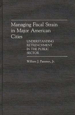 bokomslag Managing Fiscal Strain in Major American Cities