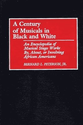 Bernard L. Peterson Jr., Bernard L. Peterson - Century of Musicals in Black and White, Inbunden