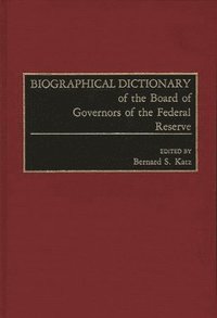 bokomslag Biographical Dictionary of the Board of Governors of the Federal Reserve