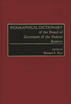 Biographical Dictionary of the Board of Governors of the Federal Reserve 1