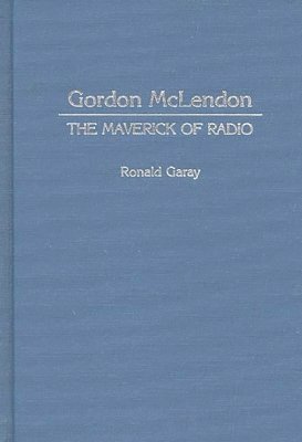 Ronald Garay - Gordon McLendon, Inbunden