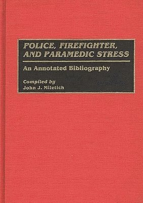 John J. Miletich - Police, Firefighter, and Paramedic Stress, Inbunden
