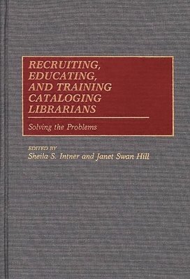 Recruiting, Educating, and Training Cataloging Librarians 1